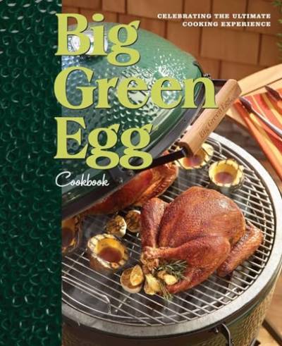 Big Green Egg Cookbook: Celebrating the Ultimate Cooking Experience (Volume 1) von Andrews McMeel Publishing